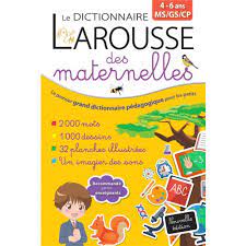 Le dictionnaire Larousse des maternelles MS/GS/CP - Grand Format