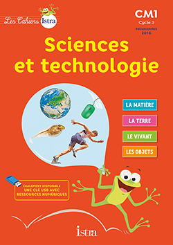Sciences et technologie CM1 Cycle 3 Les Cahiers Istra - Grand