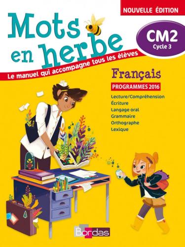 Français CM2 Cycle 3 Mots en herbe - Le manuel qui accompagne tous les élèves -
